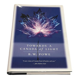 Towards a Canada of Light B.W. Powe Philosophy Literature Hardcover Dust Jacket